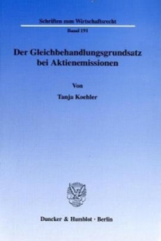 Kniha Der Gleichbehandlungsgrundsatz bei Aktienemissionen. Tanja Koehler