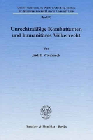 Könyv Unrechtmäßige Kombattanten und humanitäres Völkerrecht Judith Wieczorek