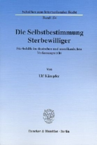 Könyv Die Selbstbestimmung Sterbewilliger. Ulf Kämpfer