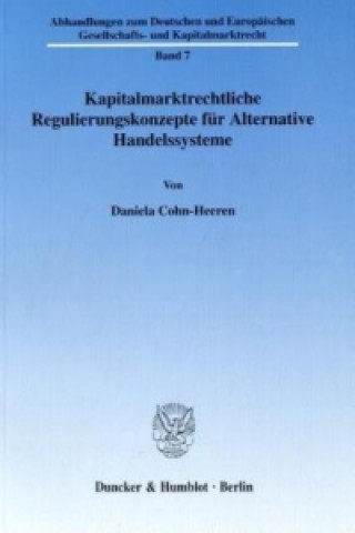 Książka Kapitalmarktrechtliche Regulierungskonzepte für Alternative Handelssysteme. Daniela Cohn-Heeren