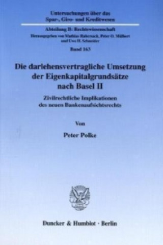Carte Die darlehensvertragliche Umsetzung der Eigenkapitalgrundsätze nach Basel II. Peter Polke