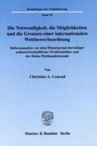 Book Die Notwendigkeit, die Möglichkeiten und die Grenzen einer internationalen Wettbewerbsordnung. Christian A. Conrad