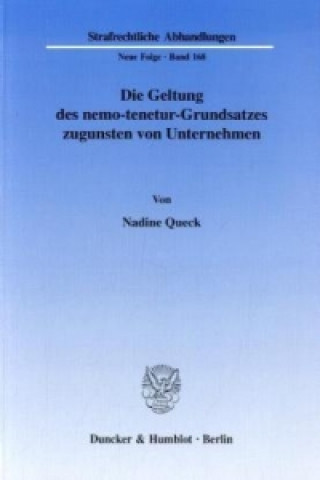 Kniha Die Geltung des nemo-tenetur-Grundsatzes zugunsten von Unternehmen Nadine Queck