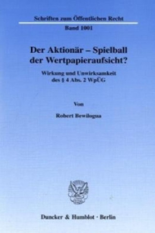 Kniha Der Aktionär - Spielball der Wertpapieraufsicht? Robert Bewilogua