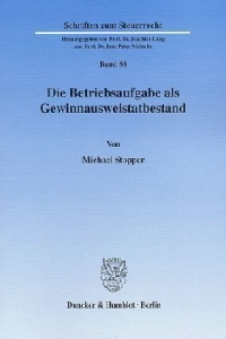 Könyv Die Betriebsaufgabe als Gewinnausweistatbestand. Michael Stopper