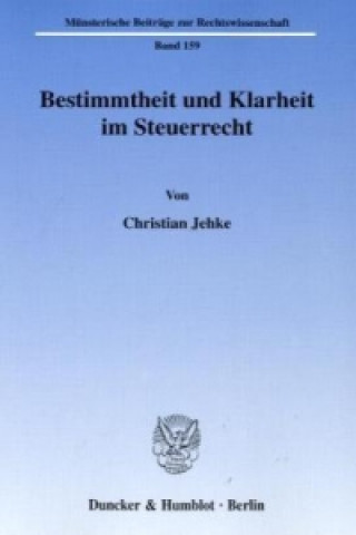 Książka Bestimmtheit und Klarheit im Steuerrecht. Christian Jehke