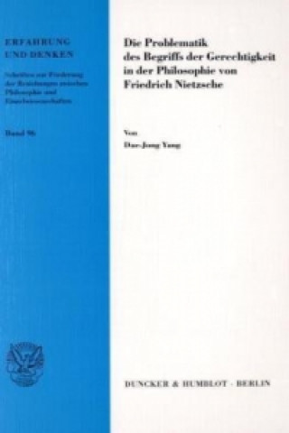 Kniha Die Problematik des Begriffs der Gerechtigkeit in der Philosophie von Friedrich Nietzsche. Dae-Jong Yang