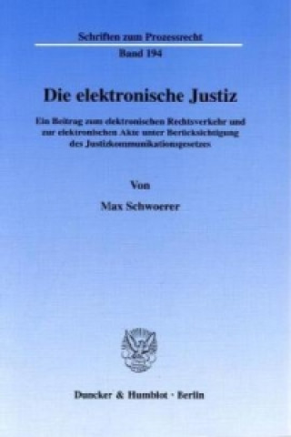 Carte Die elektronische Justiz. Max Schwoerer