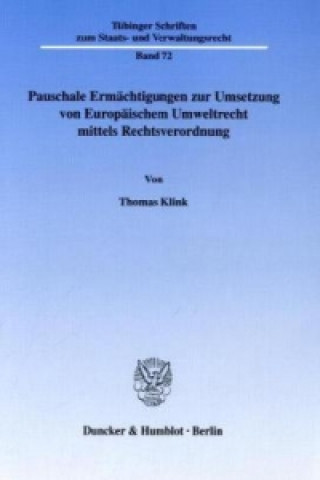 Kniha Pauschale Ermächtigungen zur Umsetzung von Europäischem Umweltrecht mittels Rechtsverordnung. Thomas Klink