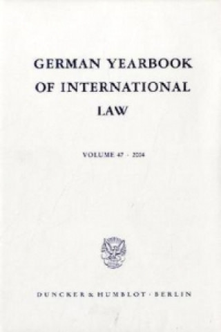 Kniha German Yearbook of International Law / Jahrbuch für Internationales Recht.. Vol. 47 (2004). Jost Delbrück