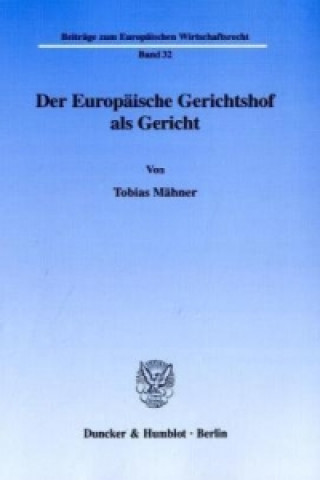 Könyv Der Europäische Gerichtshof als Gericht. Tobias Mähner