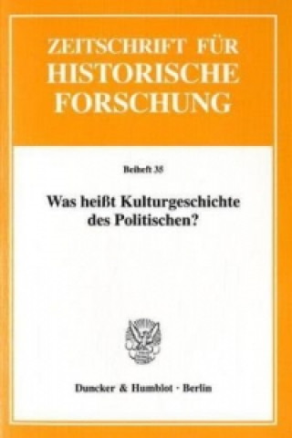 Carte Was heißt Kulturgeschichte des Politischen? Barbara Stollberg-Rilinger