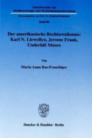 Βιβλίο Der amerikanische Rechtsrealismus: Karl N. Llewellyn, Jerome Frank, Underhill Moore. Maria A. Rea-Frauchiger