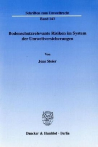 Könyv Bodenschutzrelevante Risiken im System der Umweltversicherungen. Jens Steier