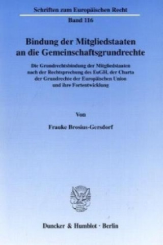 Carte Bindung der Mitgliedstaaten an die Gemeinschaftsgrundrechte. Frauke Brosius-Gersdorf