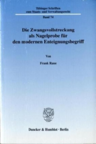 Könyv Die Zwangsvollstreckung als Nagelprobe für den modernen Enteignungsbegriff. Frank Raue