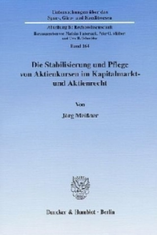 Knjiga Die Stabilisierung und Pflege von Aktienkursen im Kapitalmarkt- und Aktienrecht. Jörg Meißner