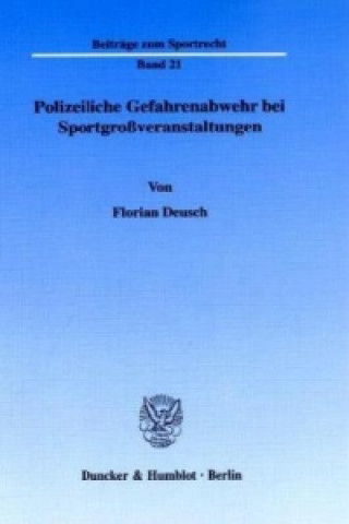 Книга Polizeiliche Gefahrenabwehr bei Sportgroßveranstaltungen. Florian Deusch