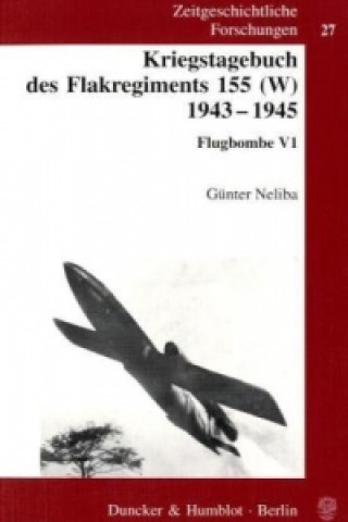 Carte Kriegstagebuch des Flakregiments 155 (W) 1943 - 1945. Günter Neliba