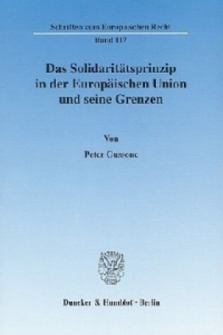 Könyv Das Solidaritätsprinzip in der Europäischen Union und seine Grenzen. Peter Gussone