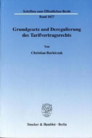 Carte Grundgesetz und Deregulierung des Tarifvertragsrechts Christian Burkiczak