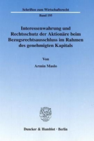 Kniha Interessenwahrung und Rechtsschutz der Aktionäre beim Bezugsrechtsausschluss im Rahmen des genehmigten Kapitals. Armin Maslo