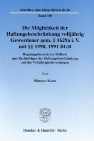 Kniha Die Möglichkeit der Haftungsbeschränkung volljährig Gewordener gem. 1629a i. V. mit 1990, 1991 BGB. Simone Konz