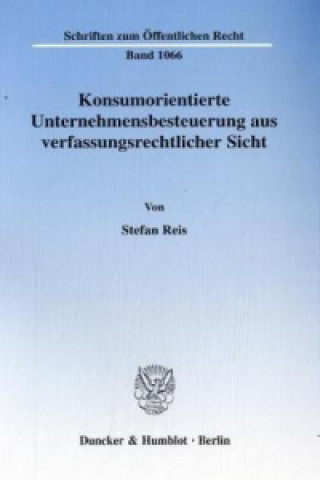 Książka Konsumorientierte Unternehmensbesteuerung aus verfassungsrechtlicher Sicht. Stefan Reis