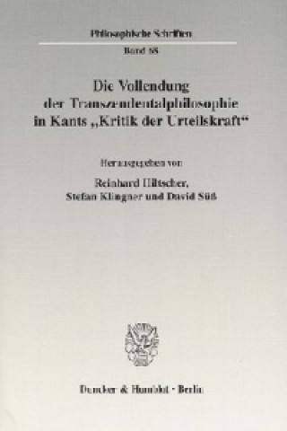 Buch Die Vollendung der Transzendentalphilosophie in Kants »Kritik der Urteilskraft«. Reinhard Hiltscher