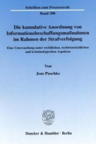Book Die kumulative Anordnung von Informationsbeschaffungsmaßnahmen im Rahmen der Strafverfolgung Jens Puschke