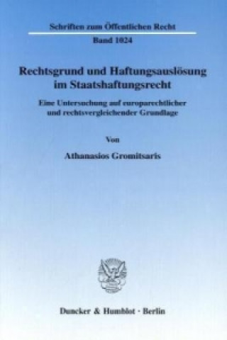 Könyv Rechtsgrund und Haftungsauslösung im Staatshaftungsrecht. Athanasios Gromitsaris