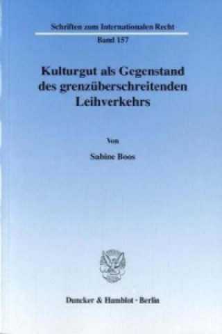 Kniha Kulturgut als Gegenstand des grenzüberschreitenden Leihverkehrs. Sabine Boos