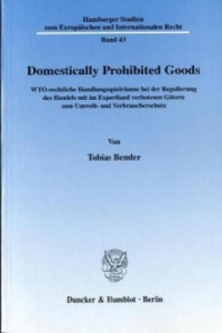 Könyv Domestically Prohibited Goods. Tobias Bender