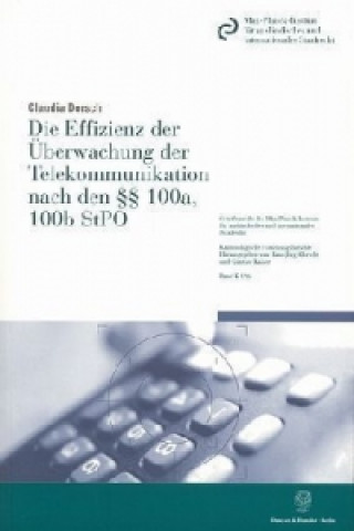 Könyv Die Effizienz der Überwachung der Telekommunikation nach den 100a, 100b StPO. Claudia Dorsch
