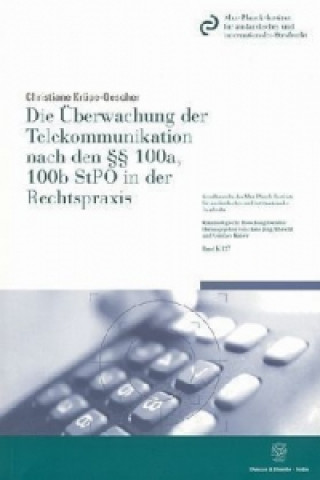 Carte Die Überwachung der Telekommunikation nach den 100a, 100b StPO in der Rechtspraxis. Christine Krüpe-Gescher