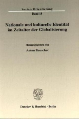 Könyv Nationale und kulturelle Identität im Zeitalter der Globalisierung. Anton Rauscher