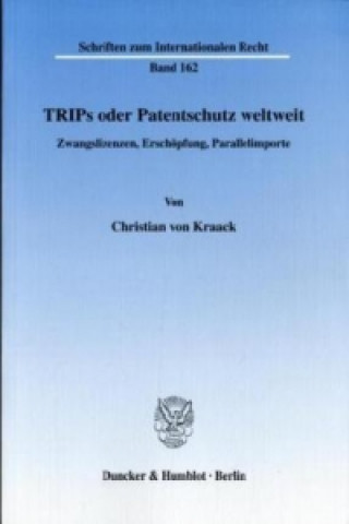 Kniha TRIPs oder Patentschutz weltweit. Christian von Kraack