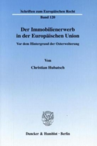 Könyv Der Immobilienerwerb in der Europäischen Union. Christian Hubatsch