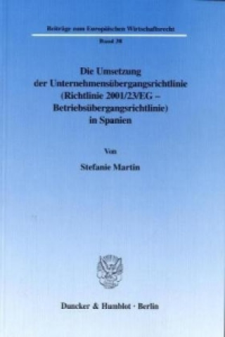 Carte Die Umsetzung der Unternehmensübergangsrichtlinie (Richtlinie 2001/23/EG - Betriebsübergangsrichtlinie) in Spanien. Stefanie Martin