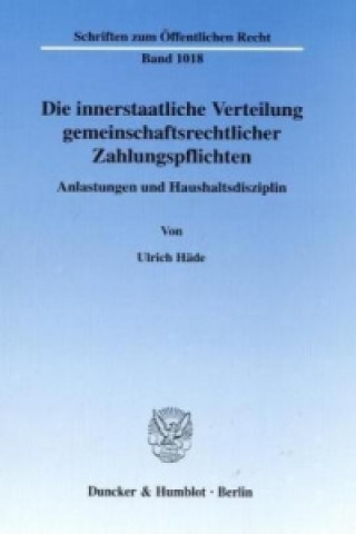 Książka Die innerstaatliche Verteilung gemeinschaftsrechtlicher Zahlungspflichten. Ulrich Häde