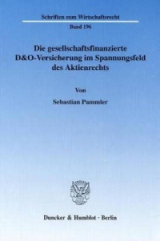 Kniha Die gesellschaftsfinanzierte D&O-Versicherung im Spannungsfeld des Aktienrechts. Sebastian Pammler