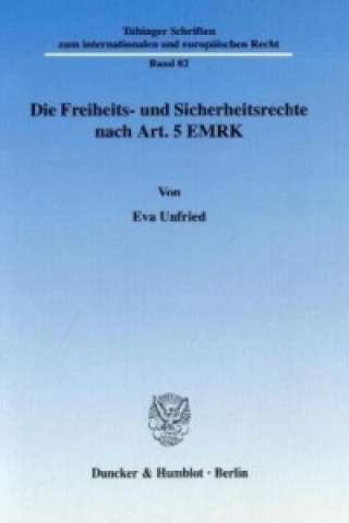 Kniha Die Freiheits- und Sicherheitsrechte nach Art. 5 EMRK. Eva Unfried