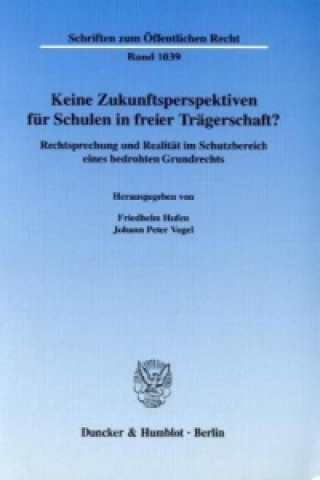 Könyv Keine Zukunftsperspektiven für Schulen in freier Trägerschaft? Friedhelm Hufen