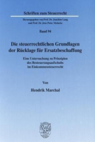 Carte Die steuerrechtlichen Grundlagen der Rücklage für Ersatzbeschaffung. Hendrik Marchal