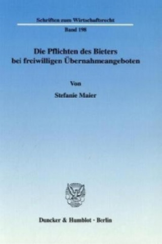 Kniha Die Pflichten des Bieters bei freiwilligen Übernahmeangeboten. Stefanie Maier