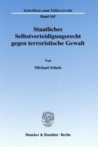 Könyv Staatliches Selbstverteidigungsrecht gegen terroristische Gewalt. Michael Scholz