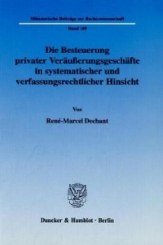 Kniha Die Besteuerung privater Veräußerungsgeschäfte in systematischer und verfassungsrechtlicher Hinsicht. René-Marcel Dechant