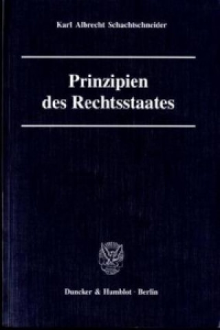 Kniha Prinzipien des Rechtsstaates. Karl A. Schachtschneider