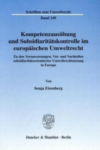 Kniha Kompetenzausübung und Subsidiaritätskontrolle im europäischen Umweltrecht. Sonja Eisenberg