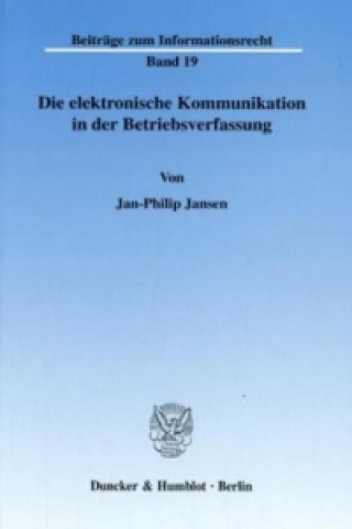 Könyv Die elektronische Kommunikation in der Betriebsverfassung. Jan-Philip Jansen